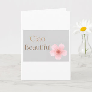 Ciao Beautiful, Elegant Floral Gift Card