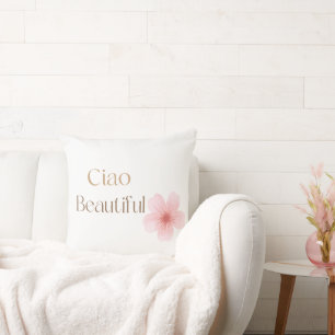 Ciao Beautiful Throw Pillow Part Italian Saying