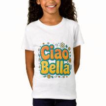 Ciao Bella Girls T-Shirt - Cute Italian Hello Beau