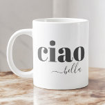 Ciao Bella Hello Beautiful Modern Typography Large Coffee Mug<br><div class="desc">"Ciao Bella" is an Italian phrase that translates to "hello, beautiful" in English. It's commonly used as a friendly greeting, especially towards women, expressing warmth and admiration. Shown here in modern lower case typgography with a leading swash on the word bella for added style and simple minimal appeal. The phrase...</div>