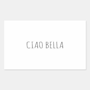 Ciao bella   Hi beautiful Rectangular Sticker