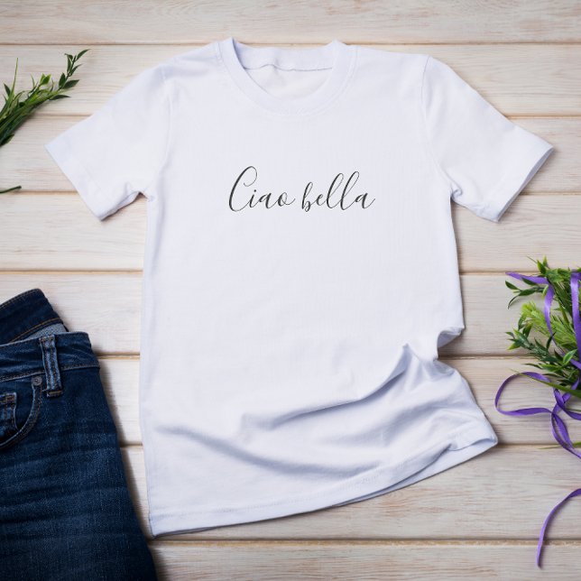Ciao bella | Hi beautiful T-Shirt (Creator Uploaded)