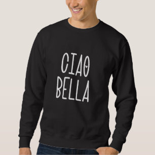 Ciao Bella Italian Hello Beautiful Visit Italy Tri Sweatshirt