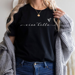 Ciao Bella   Italian Modern Script with Heart T-Shirt