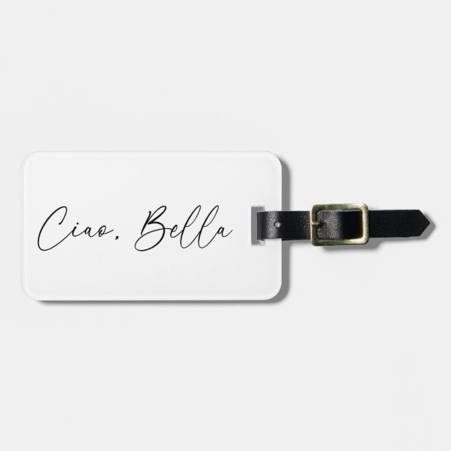 Ciao, Bella Modern Black & White Luggage Tag   (Front Horizontal)