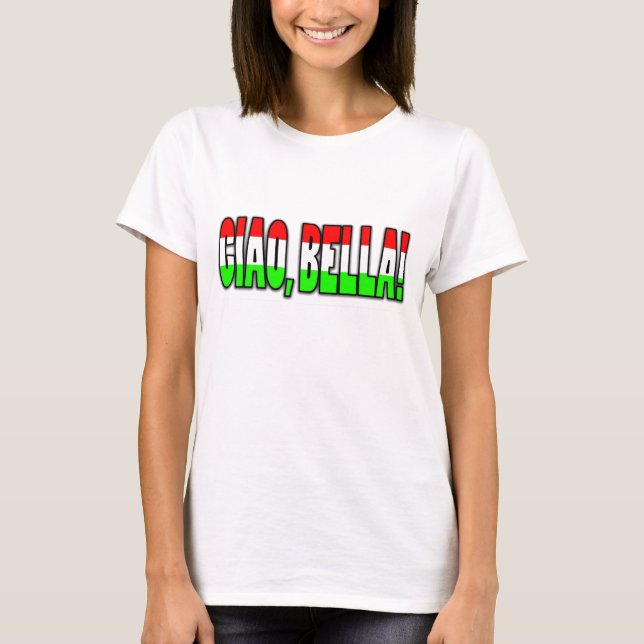 ciao, bella! T-Shirt (Front)