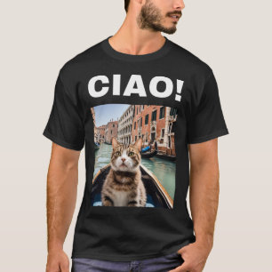 Ciao Funny Gondolier Cat On A Venetian Gondola T-Shirt