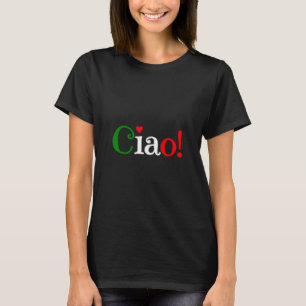 Ciao! Greeting In Italian Flag Colors - Cute T-Shirt