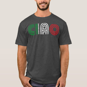 Ciao Italian Flag Italia Italy Italiano Retro T-Shirt
