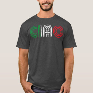Ciao Italian Flag Italia Italy Italiano Retro T-Shirt