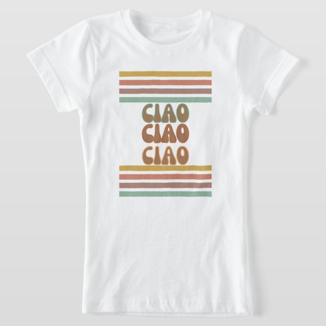 Ciao | Italian hello In Groovy Typography Tshirt  (Laydown)