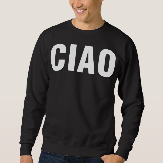 Ciao Sweatshirt (Front)