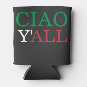 "Ciao Y'all" HillBilly Italian American Humor Can Cooler