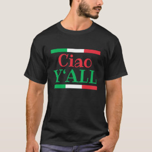 Ciao Y'All  Italian Flag Italy Roots 1 T-Shirt
