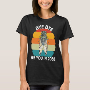 Cicada Insect Adults Design Bye Bye See You In 203 T-Shirt