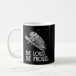 Cicada Scream Be Loud Be Proud Cicadas Invasion Coffee Mug