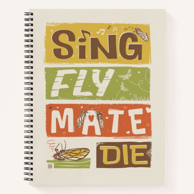 Cicada Sing Fly Mate Die Notebook (Front)