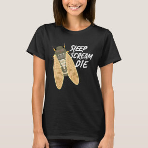 Cicada Sleep Scream Die Entomologist Nature Animal T-Shirt