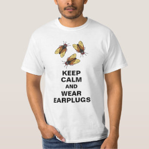 Cicadas Magicicadas Keep Calm and Wear Earplugs T-Shirt
