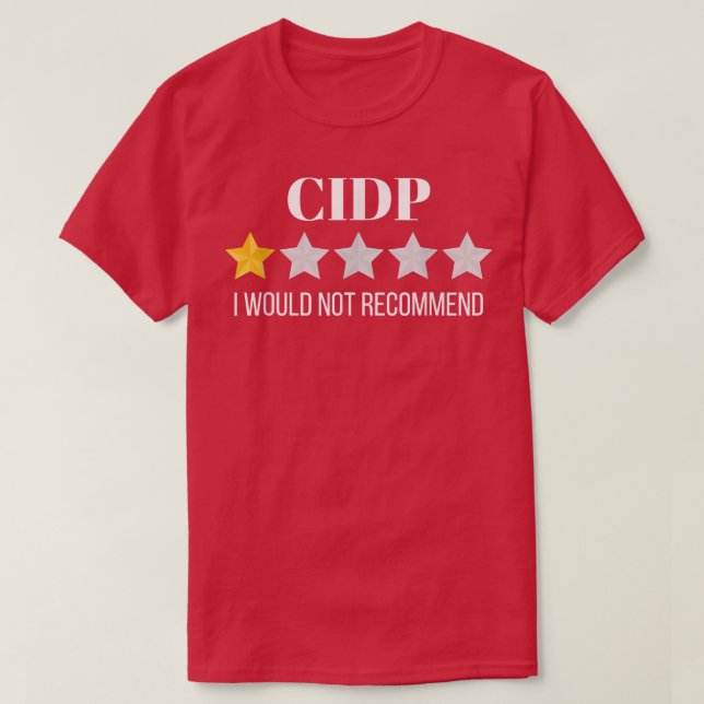 CIDP Would Not Recommend CIDP  T-Shirt (Design Front)