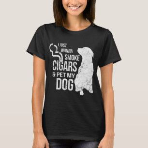 Cigar and Dog Lover Cigars to Smoke and Pet The Do T-Shirt