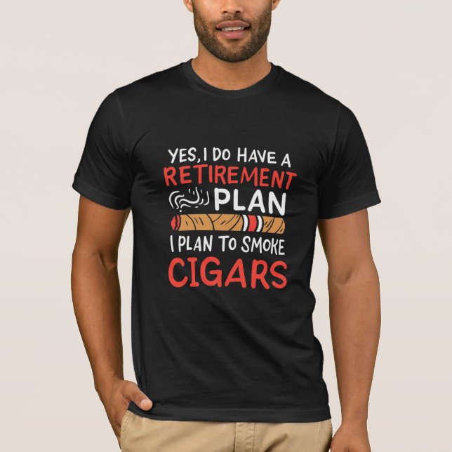 Cigar Lover | I Plan To Smoke Cigars T-Shirt (Front)