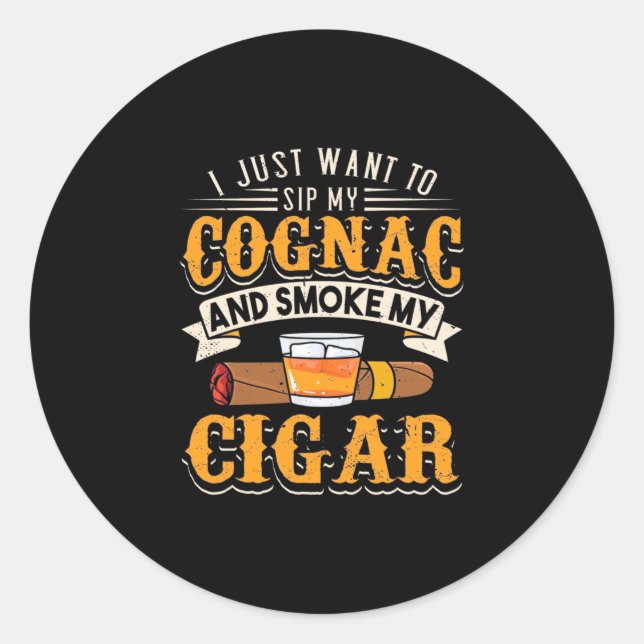 Cigar Lover | My Cognac And Smoke My Cigar Classic Round Sticker (Front)