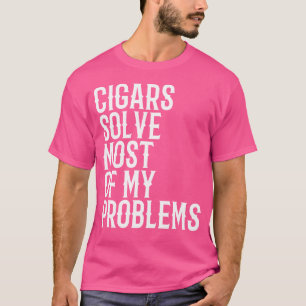 Cigar Smoker Saying For A Cigar Smoker T-Shirt