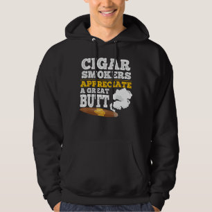 Cigar Smokers Appreciate a Great Butt - Cigar Smok Hoodie