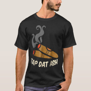 Cigar Smokers Tap Dat Ash Cigar G T-Shirt