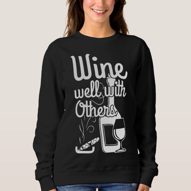 Cigar Wine Well With Others Wine Sweatshirt (Front)