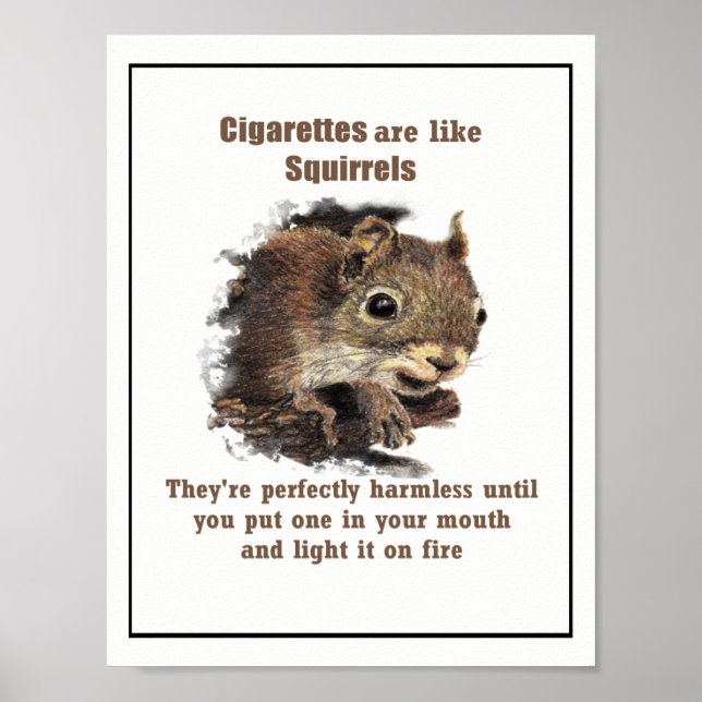 Cigarettes are like Squirrels Motivational Quote Poster (Front)