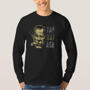 Cigars Gotta Tap Dat Ash Cigar  And Smoking 1 T-Shirt