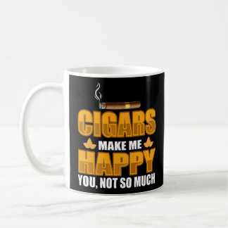 Cigars Make Me Happy Cigars Saying  Coffee Mug