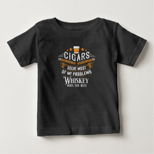 Cigars Solve Most Of My Problems Whiskey Baby T-Shirt