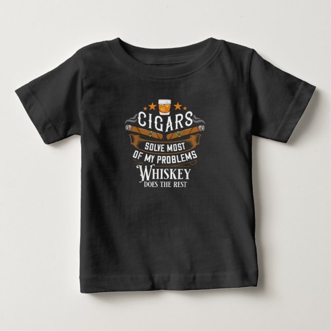 Cigars Solve Most Of My Problems Whiskey Baby T-Shirt (Front)