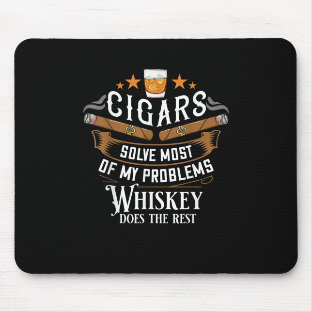 Cigars Solve Most Of My Problems Whiskey Mouse Pad (Front)