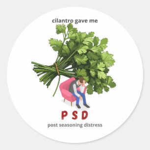 Cilantro Gave Me PSD – Funny Anti-Cilantro Classic Round Sticker