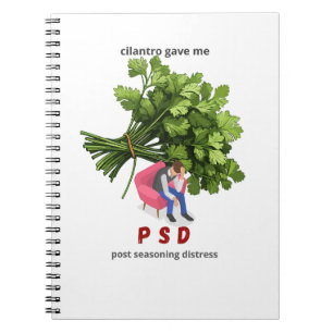 Cilantro Gave Me PSD – Funny Anti-Cilantro  Notebook