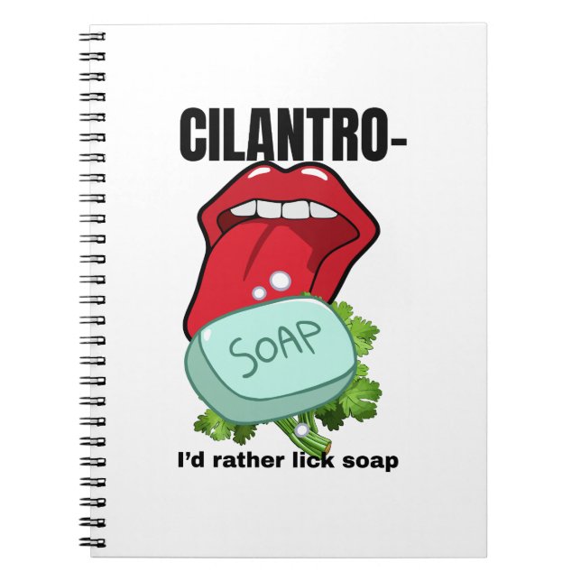 Cilantro: I’d Rather Eat Soap – Funny  Notebook (Front)
