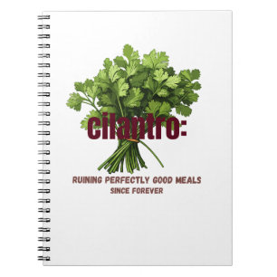 Cilantro – Ruining Perfectly Good Meals  Notebook