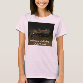 CIMG3429, texing and driving DON'T mix! T-Shirt
