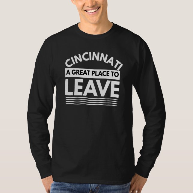 Cincinnati A Great Place To Leave Cincinnati Sarca T-Shirt (Front)
