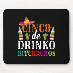 Cinco De Drinko Achos Cinco De Mayo Party Women Me Mouse Pad