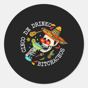 Cinco De Drinko Achos Mexican Cinco De Mayo Drinki Classic Round Sticker