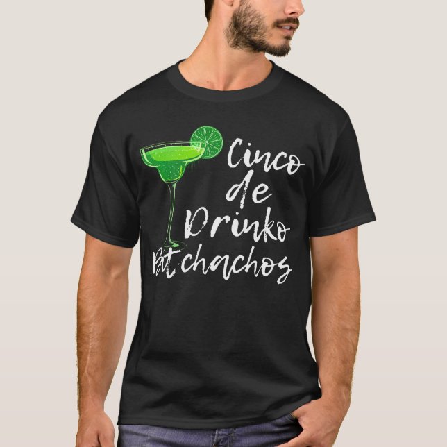 Cinco De Drinko Bitchachos For Drinking Cinco T-Shirt (Front)