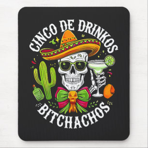 Cinco De Drinko Bitchachos Mouse Pad