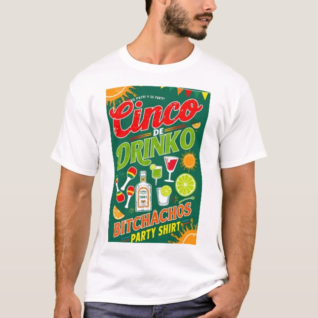 CINCO DE DRINKO - BITCHACHOS PARTY T-Shirt (Front)