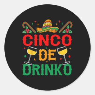 Cinco De Drinko Cinco De Mayo Funny  Classic Round Sticker