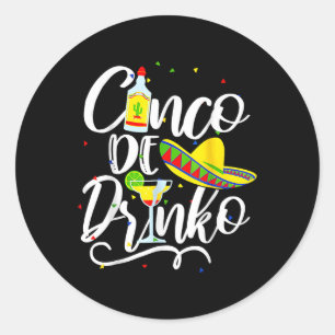 Cinco De Drinko Funny Cinco De Mayo Men Women 5 De Classic Round Sticker